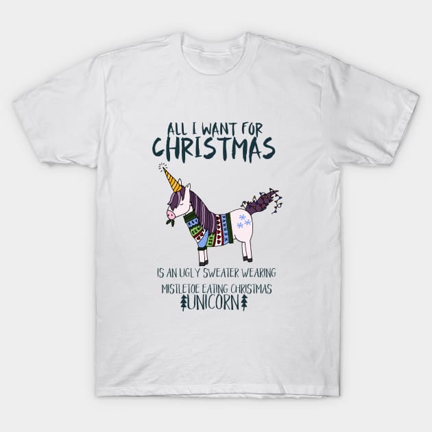 Ugly Sweater Wearing, Mistletoe Eating Christmas Unicorn T-Shirt by crazycanonmom